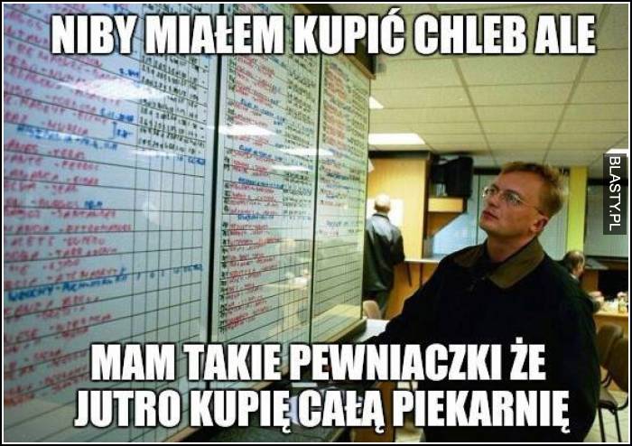 Kiedy miałem kupić chleb