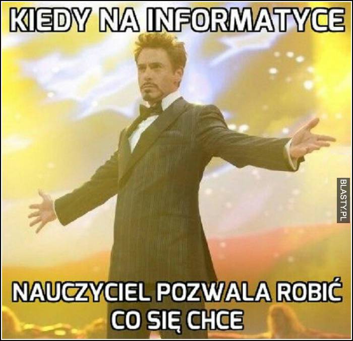 Kiedy na informatyce nauczyciel pozwala robić co się chce