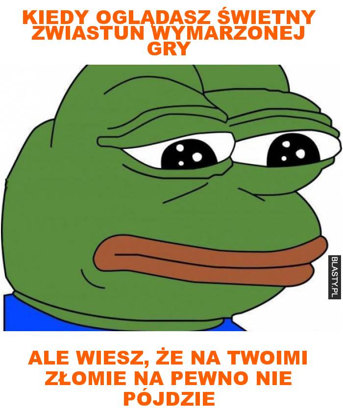 Kiedy oglądasz świetny zwiastun wymarzonej gry