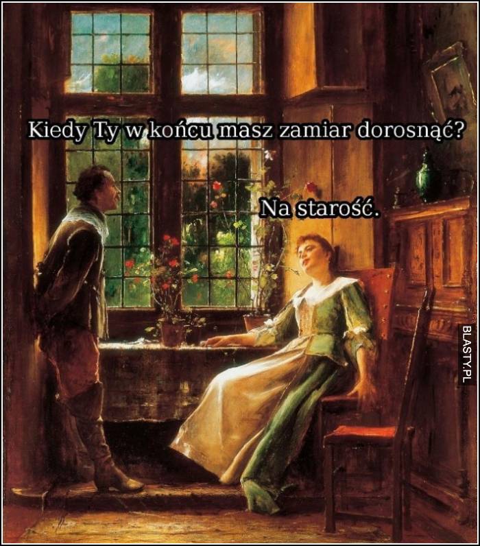 Kiedy zamierzasz dorosnąć