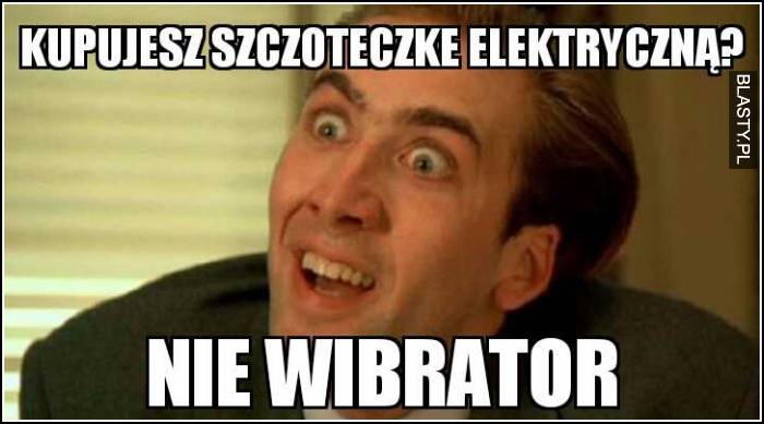 Kupujesz szczoteczkę elektryczną ? Nie wibrator