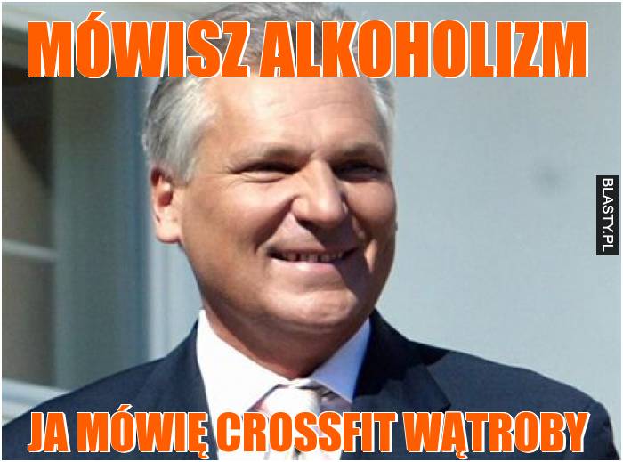 Mówisz alkoholizm ja mówię crossfit wątroby