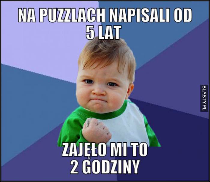 na puzzlach napisali od 5 lat