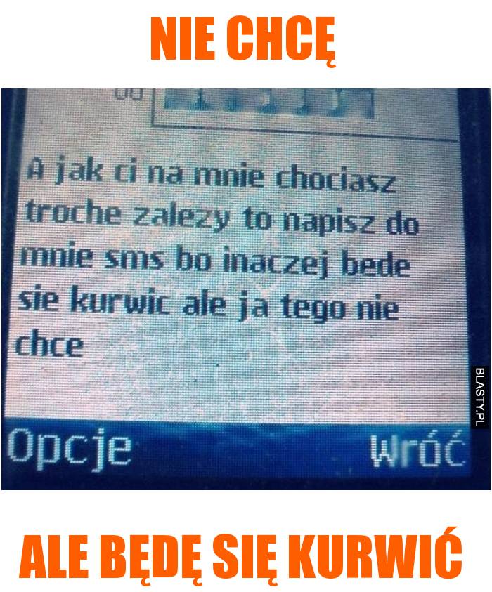 Nie chcę ale bedę