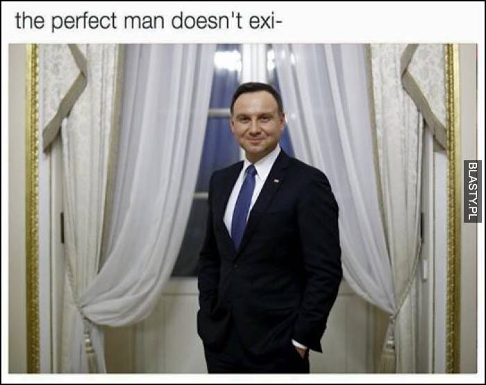 The perfect man doesn`t exi-