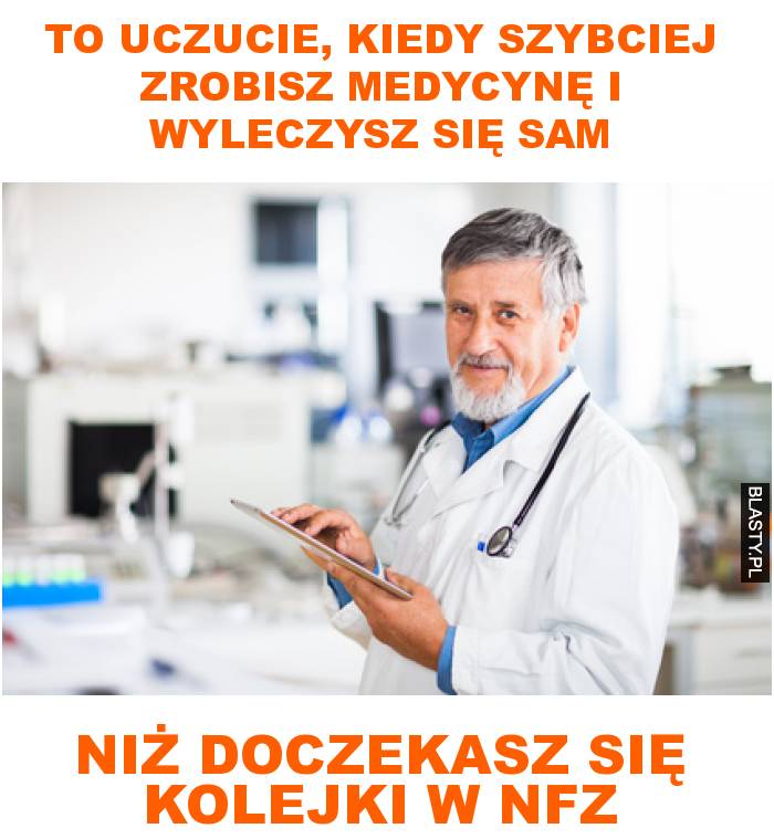 To uczucie, kiedy szybciej zrobisz medycynę i wyleczysz się sam