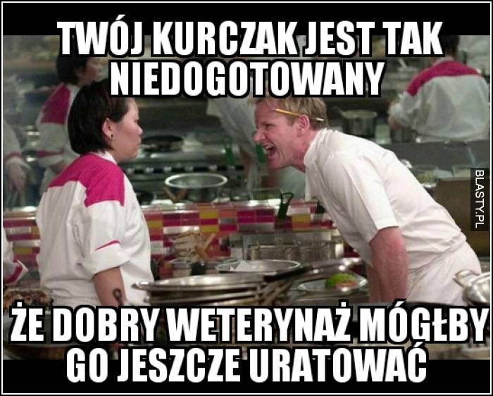 Twój kurczak...