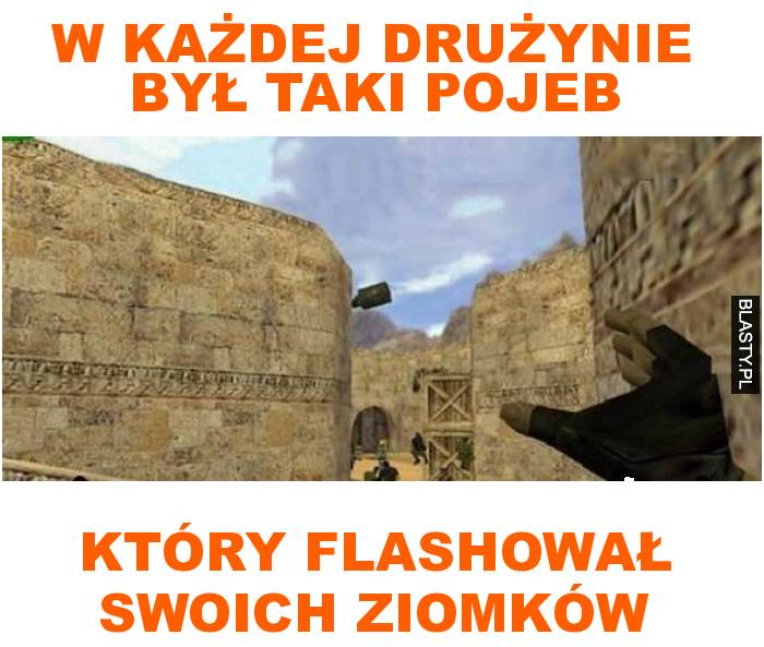 w każdej drużynie był taki pojeb