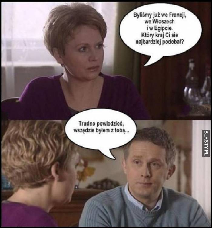 Wszędzie byłem z tobą Wszędzie byłem z tobą