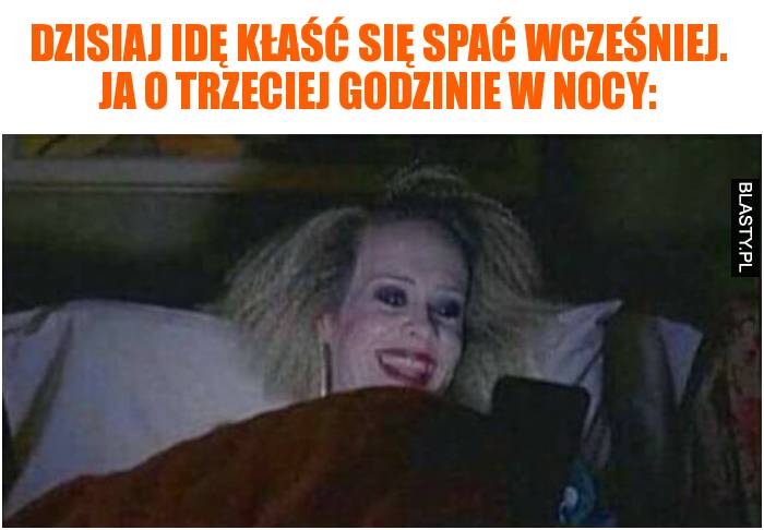 dzisiaj Idę spać wcześniej