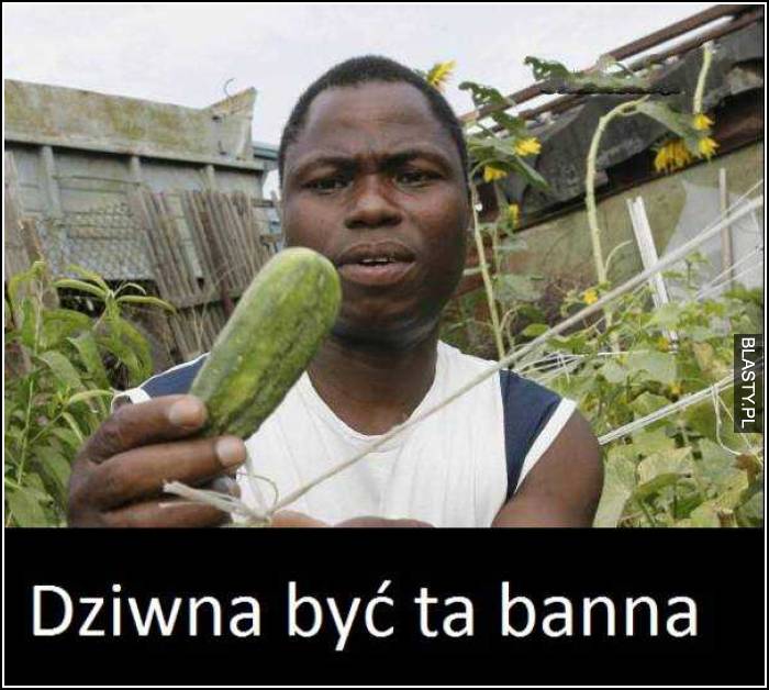 dziwna być ta banana