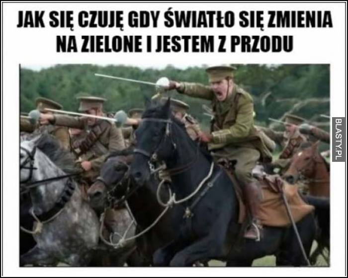 jak się czuje kiedy jestem z przodu i światło zmienia się na zielone