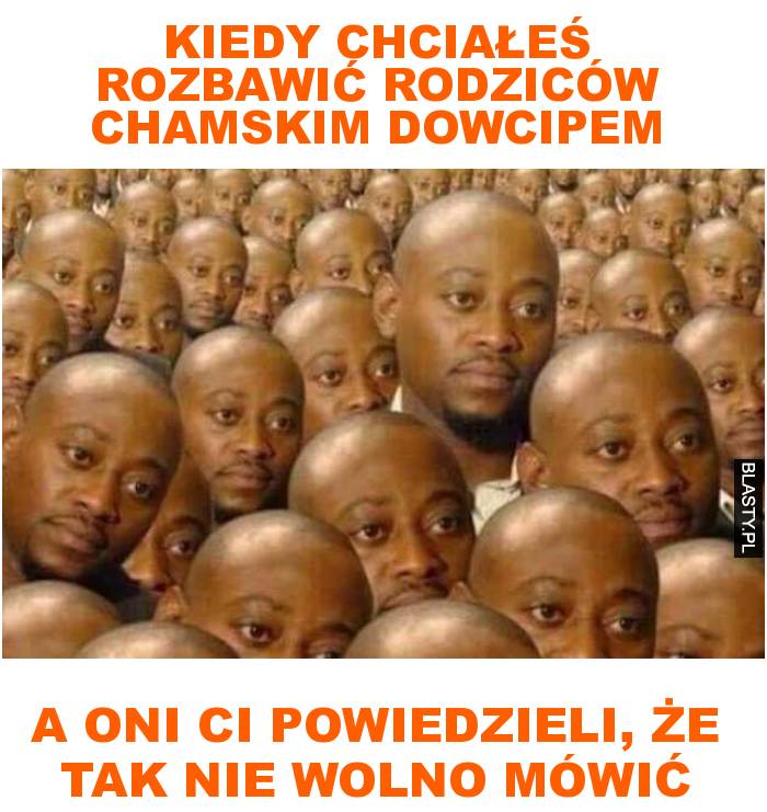 kiedy chciałeś rozbawić rodziców chamskim dowcipem