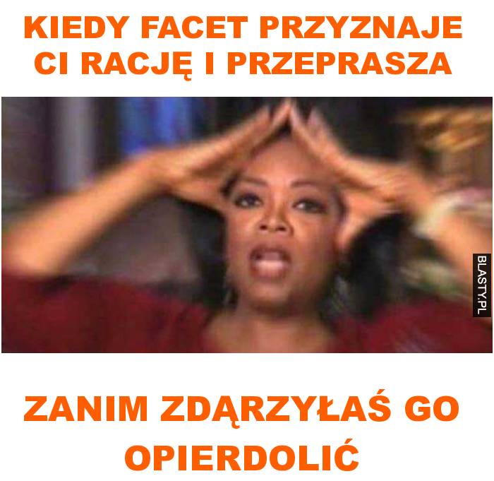 Kiedy facet przyznaje ci rację i przeprasza