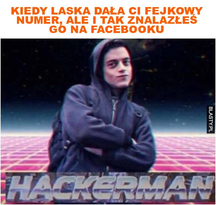 kiedy laska dała ci fejkowy numer, ale i tak znalazłeś go na facebooku