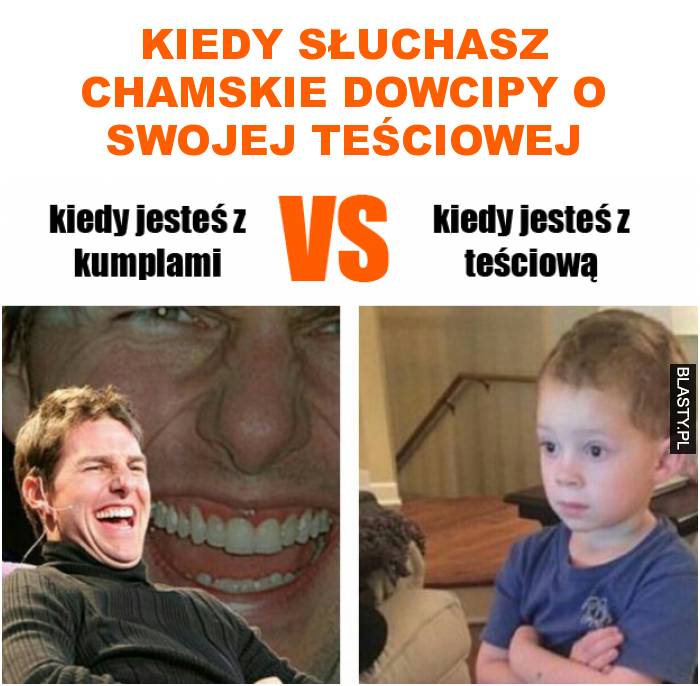 Kiedy słuchasz chamskie dowcipy o swojej teściowej