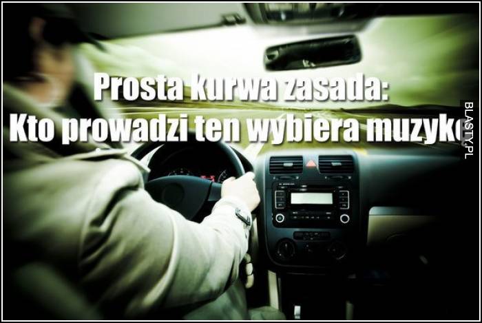 kto prowadzi ten wybiera muzykę