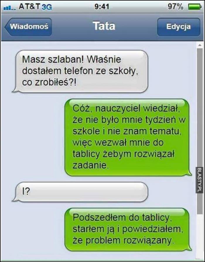 Masz szlaban wlasnie dostalem telefon ze szkoly