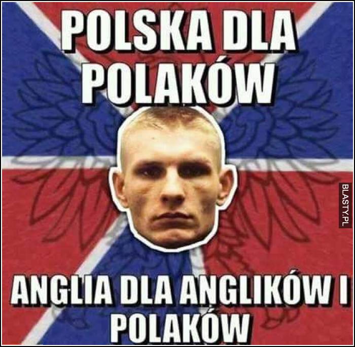 polska dla Polaków, Anglia dla Anglików i Polako