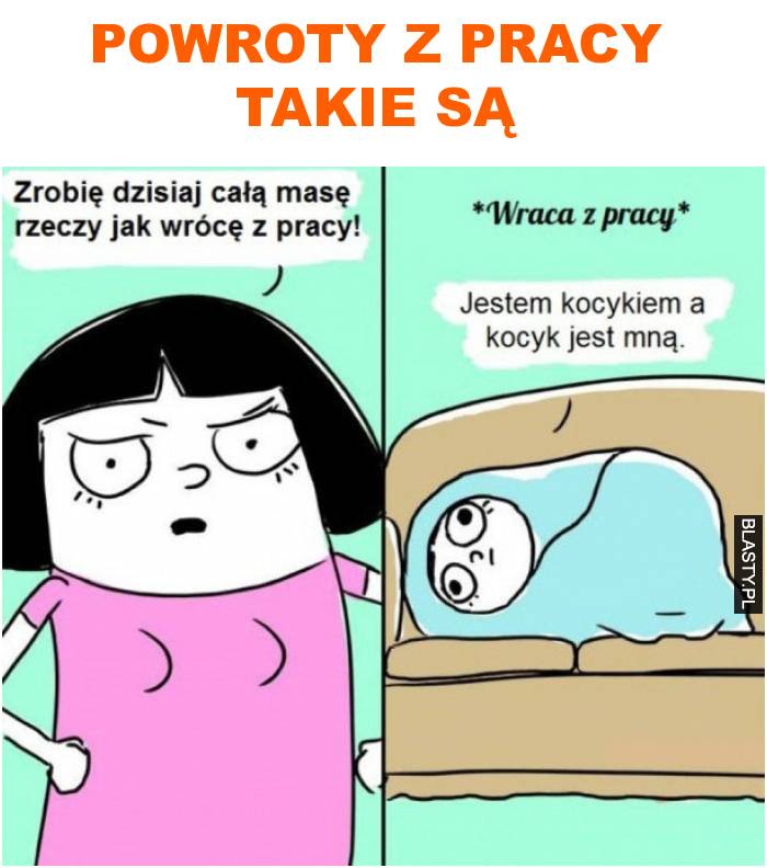 powroty z pracy takie są