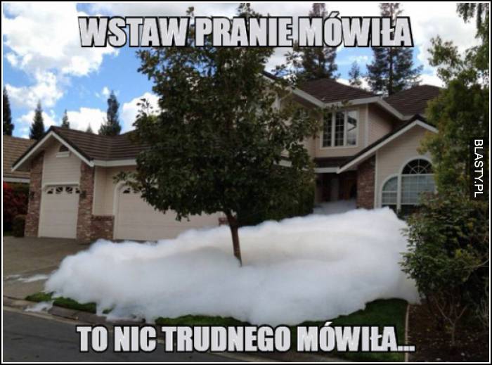 wstaw pranie mówiła, to nic trudnego mówiła