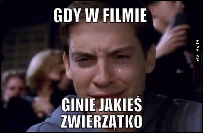 Gdy w filmie ginie jakieś zwierzątko