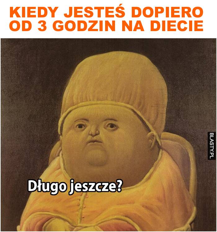 Kiedy jesteś dopiero od 3 godzin na diecie