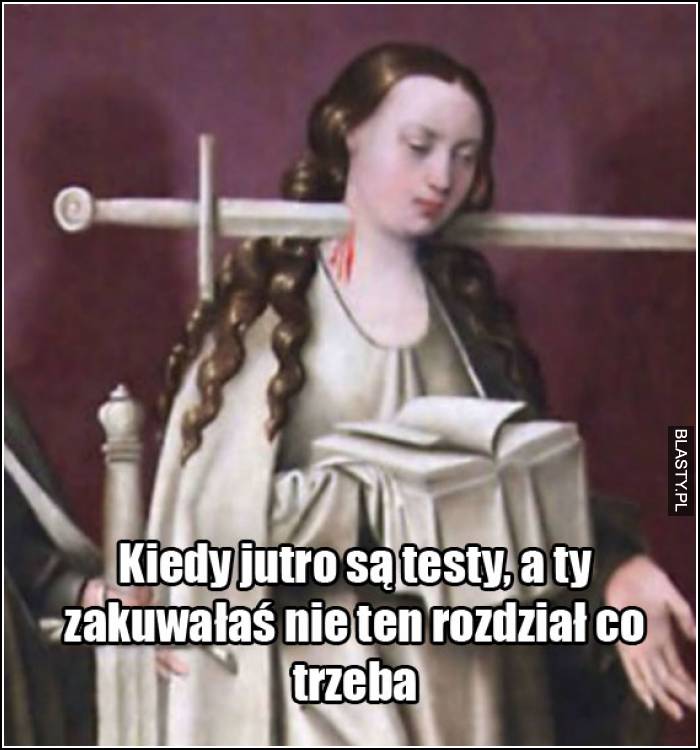 Kiedy jutro są testy a ty zakuwałaś nie ten rozdział co trzeba