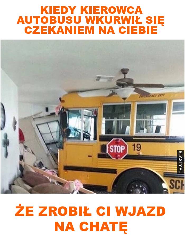 kiedy kierowca autobusu wkurwił się czekaniem na ciebie