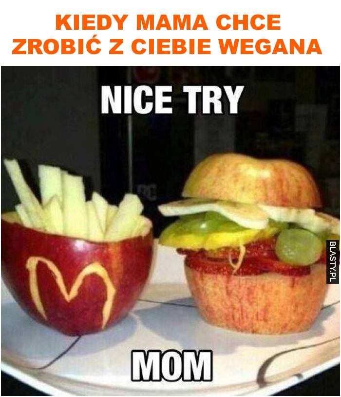 Kiedy mama chce zrobić z ciebie wegana