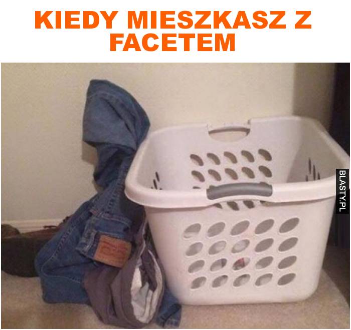 Kiedy mieszkasz z facetem