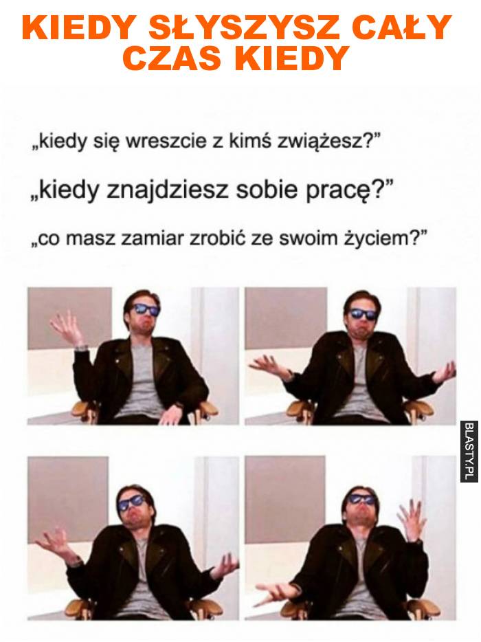 kiedy słyszysz cały czas kiedy