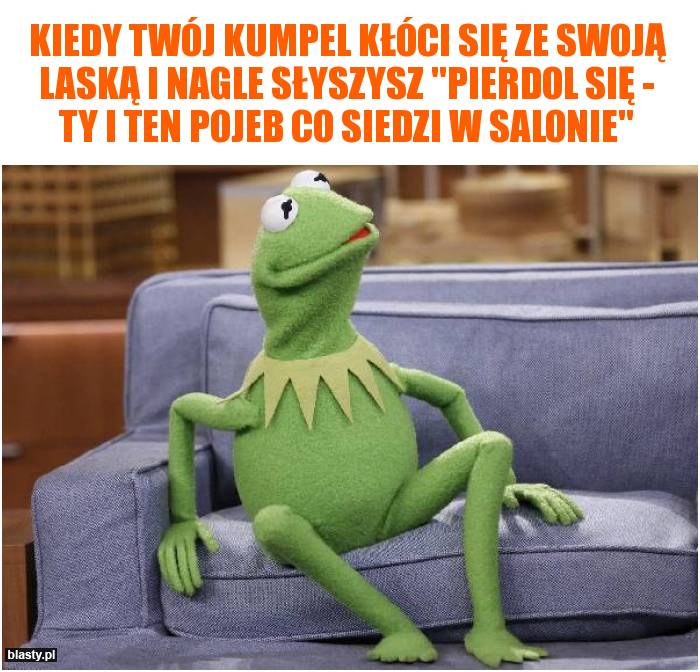 Kiedy Twój kumpel kłóci się ze swoją laską i nagle słyszysz