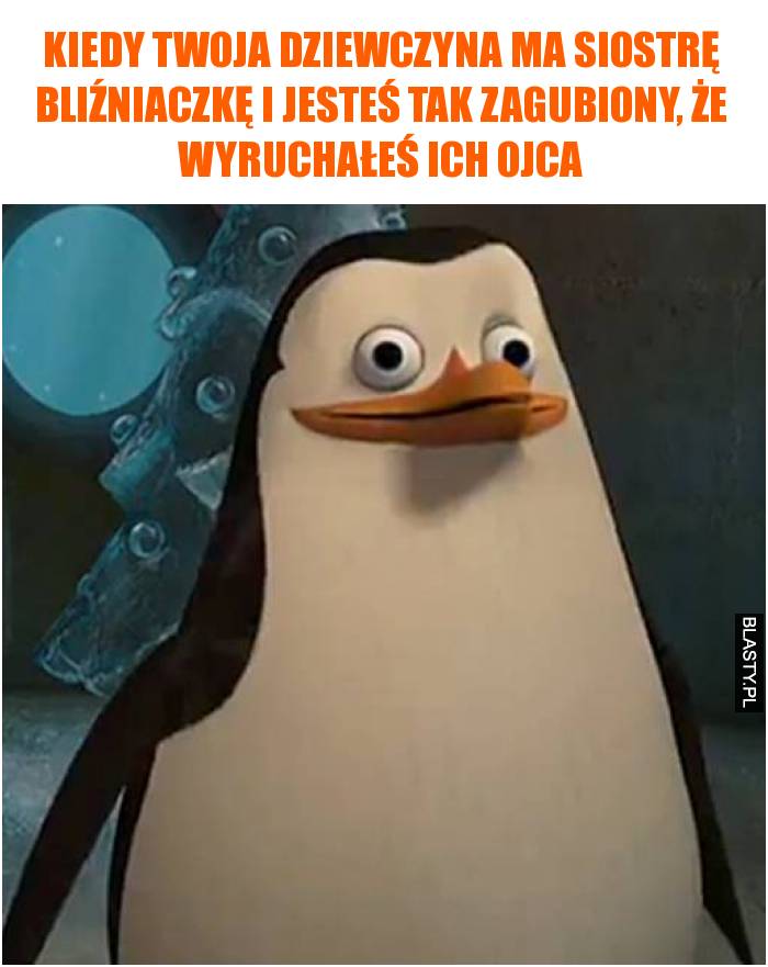 Kiedy Twoja dziewczyna ma siostrę bliźniaczkę i jesteś tak zagubiony, że wyruchałeś ich ojca