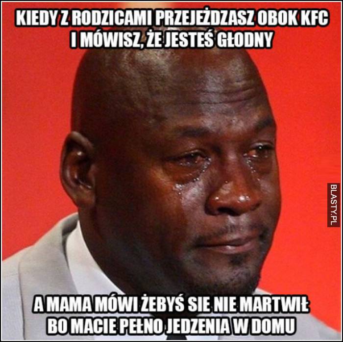 Kiedy z rodzicami przejeżdżasz obok kfc