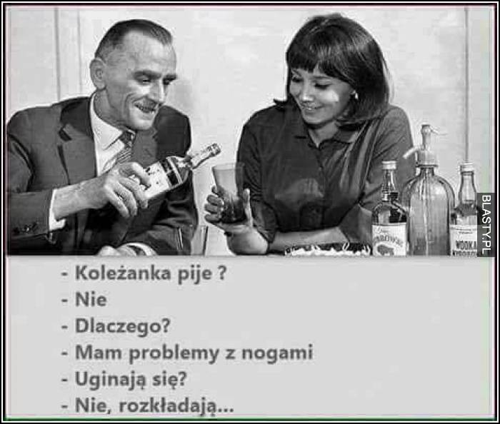 Koleżanka piję ?