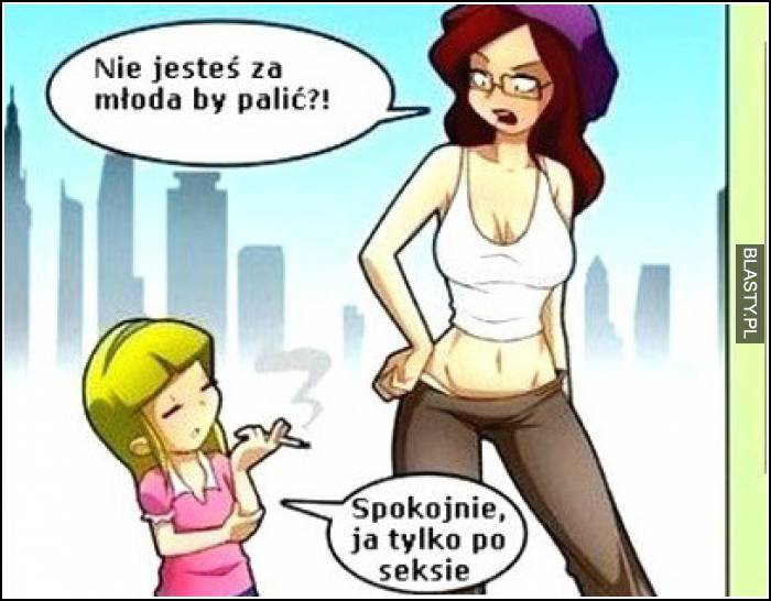 nie jesteś zbyt młoda by palić