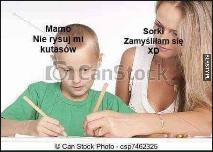 Nie rysuj mi kutasów - sorki zamyśliłam się