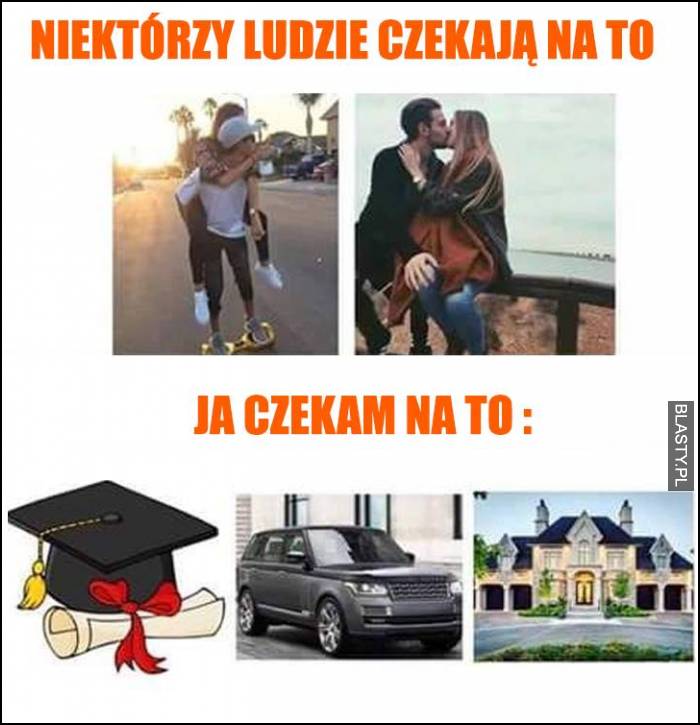 Niektórzy ludzie czekają na to