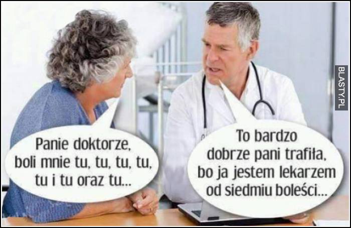 panie doktorze boli mnie tu i tu