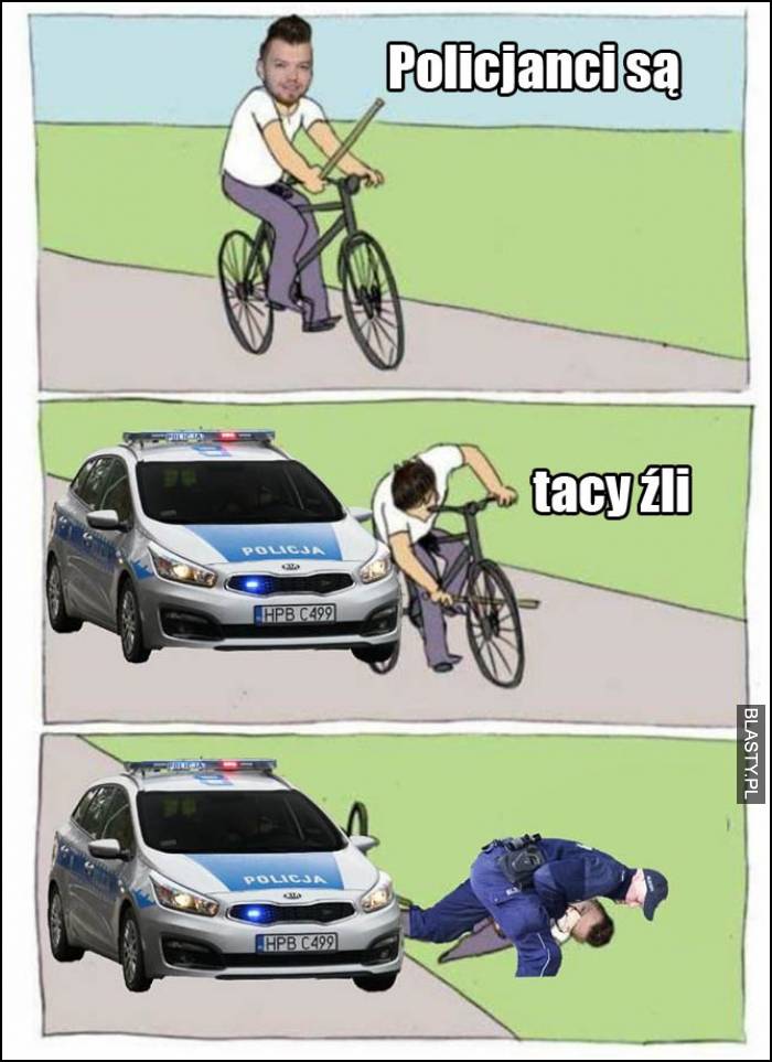 policjanci są tacy źli