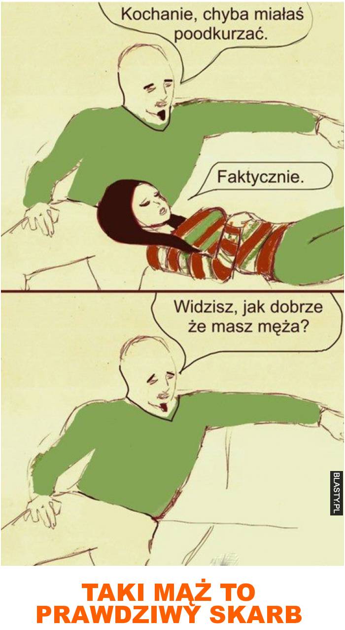 taki mąż to prawdziwy skarb