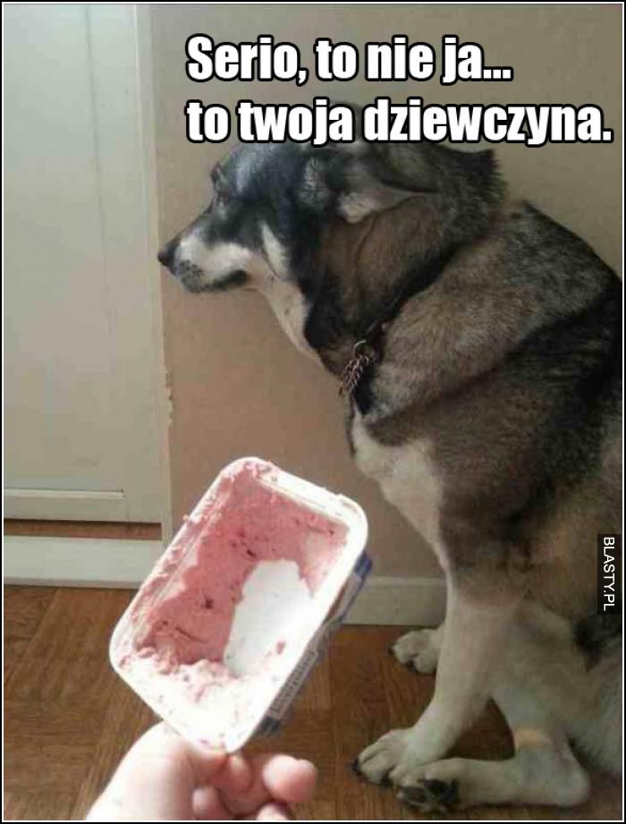 to nie ja to twoja dziewczyna