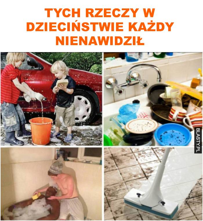 tych rzeczy w dzieciństwie każdy nienawidził