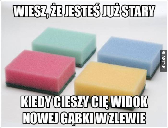 wiesz, że jesteś już stary