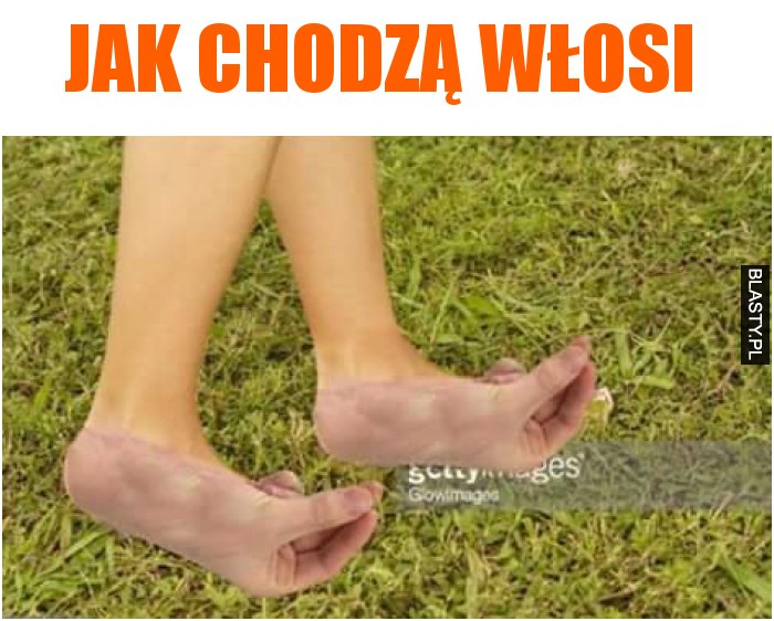 jak chodzą włosi