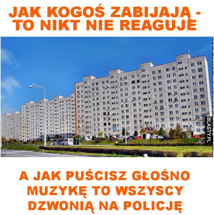 jak kogoś zabijają - to nikt nie reaguje