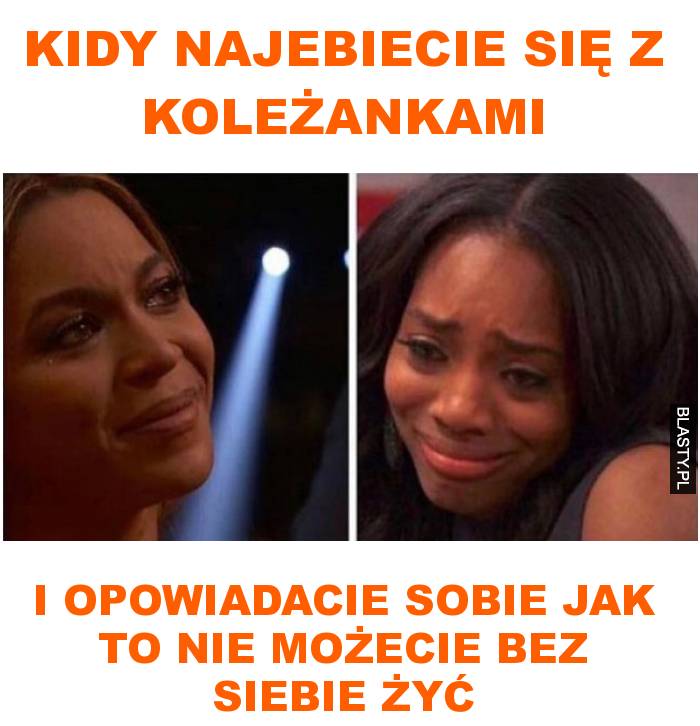 Kidy najebiecie się z koleżankami