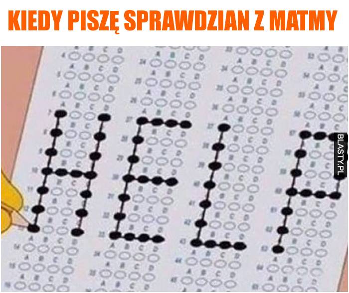 Kiedy piszę sprawdzian z matmy