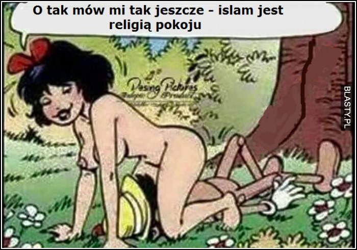 O tak mów mi tak jeszcze - islam jest